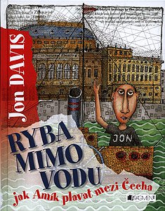 Ryba mimo vodu - jak Amík plavat mezi Čecha – Jon Davis